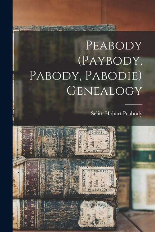 Peabody (Paybody, Pabody, Pabodie) Genealogy (Paperback)
