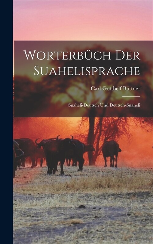 Worterb?h Der Suahelisprache: Suaheli-Deutsch Und Deutsch-Suaheli (Hardcover)