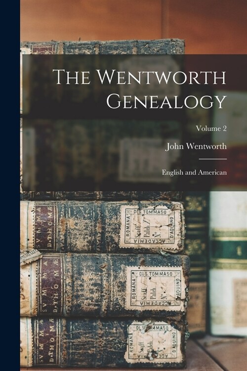 The Wentworth Genealogy: English and American; Volume 2 (Paperback)