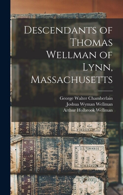 Descendants of Thomas Wellman of Lynn, Massachusetts (Hardcover)