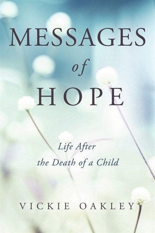 Messages of Hope: Life After the Death of a Child (Paperback)