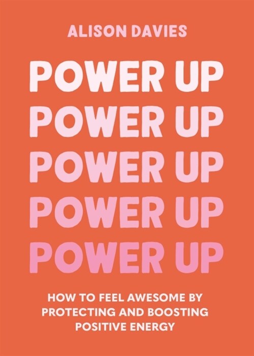 Power Up : How to feel awesome by protecting and boosting positive energy (Hardcover)