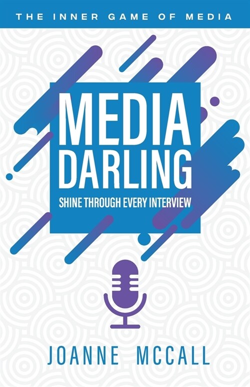 Media Darling: Shine Through Every Interview (Paperback)