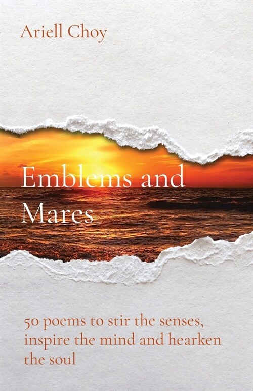 Emblems and Mares: 50 poems to stir the senses, inspire the mind and hearken the soul (Paperback)