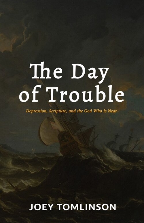 The Day of Trouble: Depression, Scripture, and the God Who Is Near (Paperback)