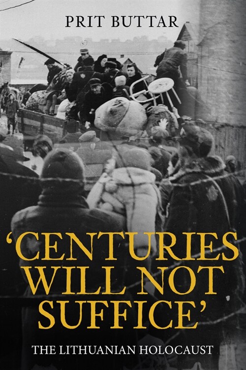 Centuries Will Not Suffice : A History of the Lithuanian Holocaust (Hardcover)