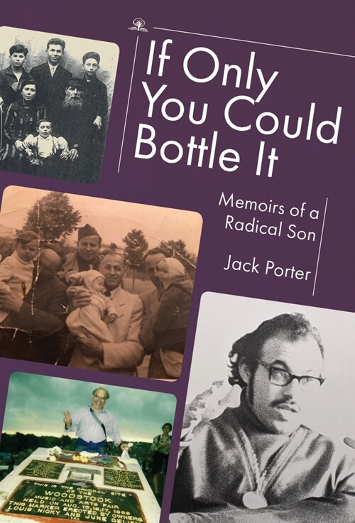 If Only You Could Bottle It: Memoirs of a Radical Son (Hardcover)