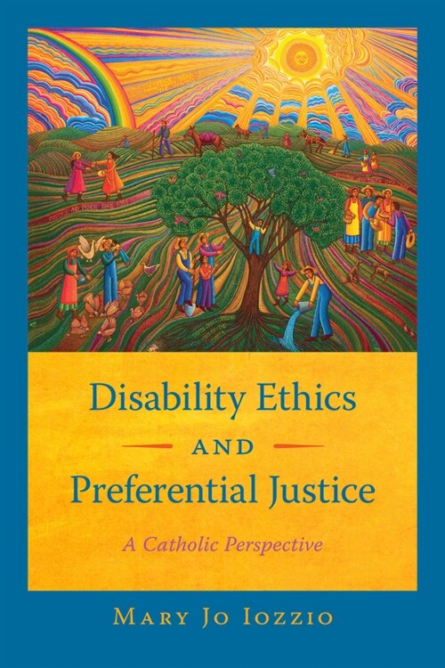 Disability Ethics and Preferential Justice: A Catholic Perspective (Hardcover)