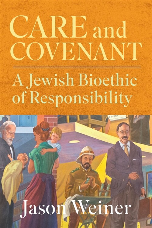 Care and Covenant: A Jewish Bioethic of Responsibility (Hardcover)