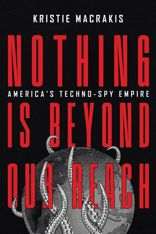 Nothing Is Beyond Our Reach: Americas Techno-Spy Empire (Hardcover)