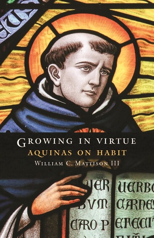 Growing in Virtue: Aquinas on Habit (Paperback)