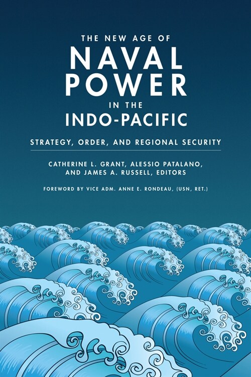 The New Age of Naval Power in the Indo-Pacific: Strategy, Order, and Regional Security (Paperback)