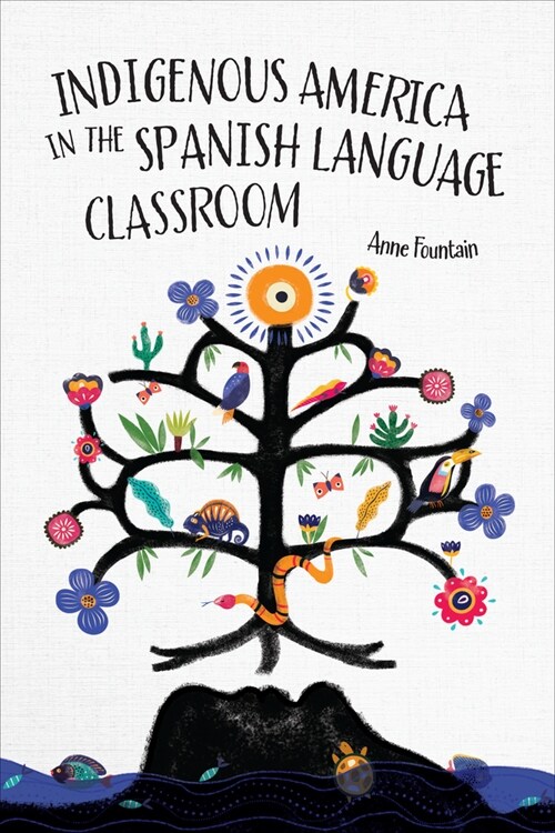 Indigenous America in the Spanish Language Classroom (Hardcover)