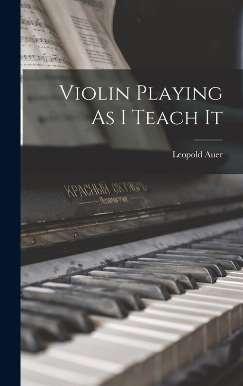 Violin Playing As I Teach It (Hardcover)