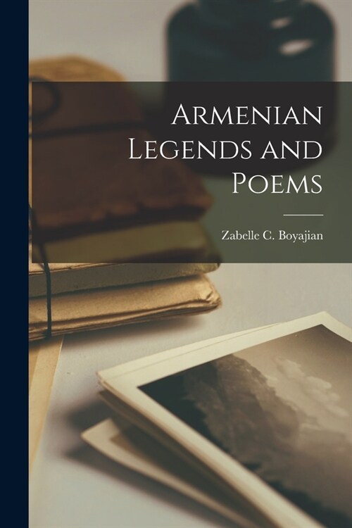 Armenian Legends and Poems (Paperback)