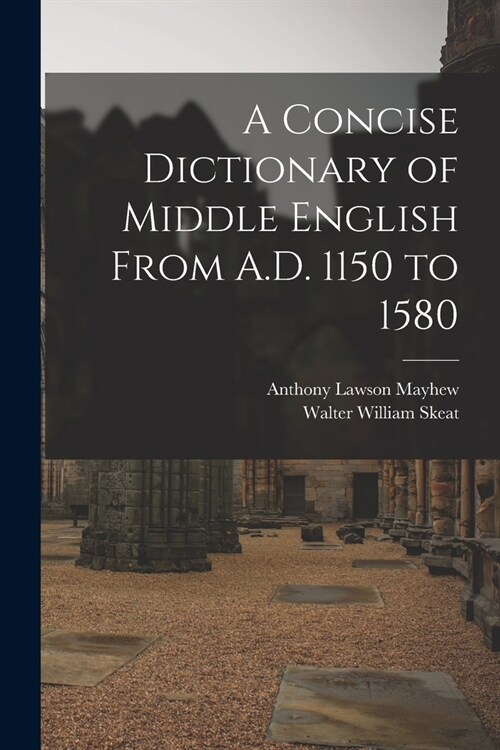 A Concise Dictionary of Middle English From A.D. 1150 to 1580 (Paperback)