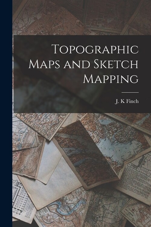 Topographic Maps and Sketch Mapping (Paperback)
