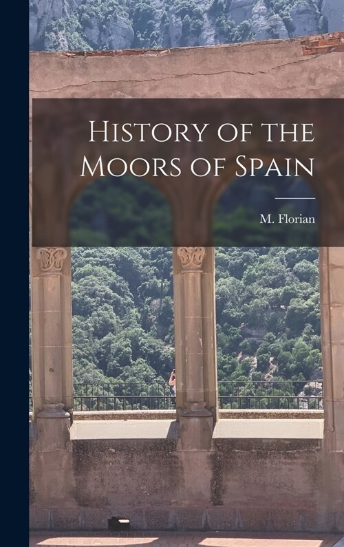 History of the Moors of Spain (Hardcover)