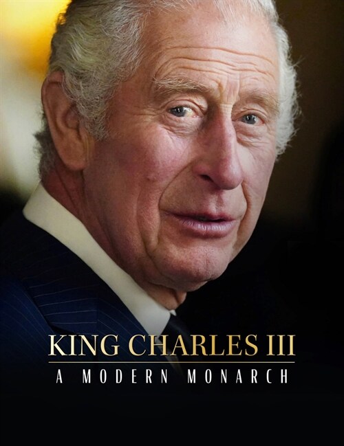 King Charles III : A Modern Monarch (Hardcover)