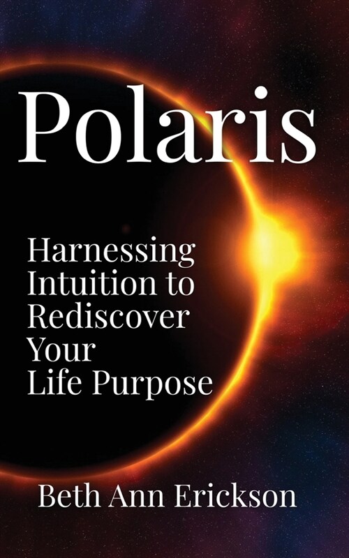 Polaris: Harnessing Intuition to Rediscover Your Life Purpose (Paperback)