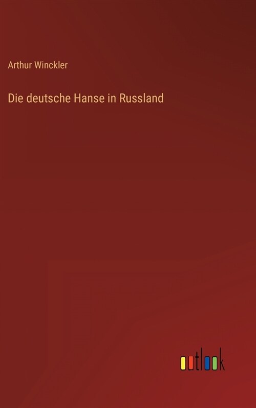 Die deutsche Hanse in Russland (Hardcover)