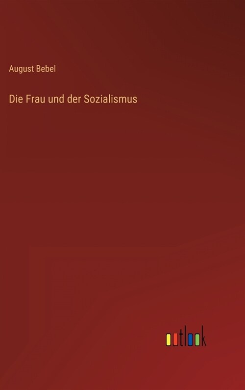 Die Frau und der Sozialismus (Hardcover)