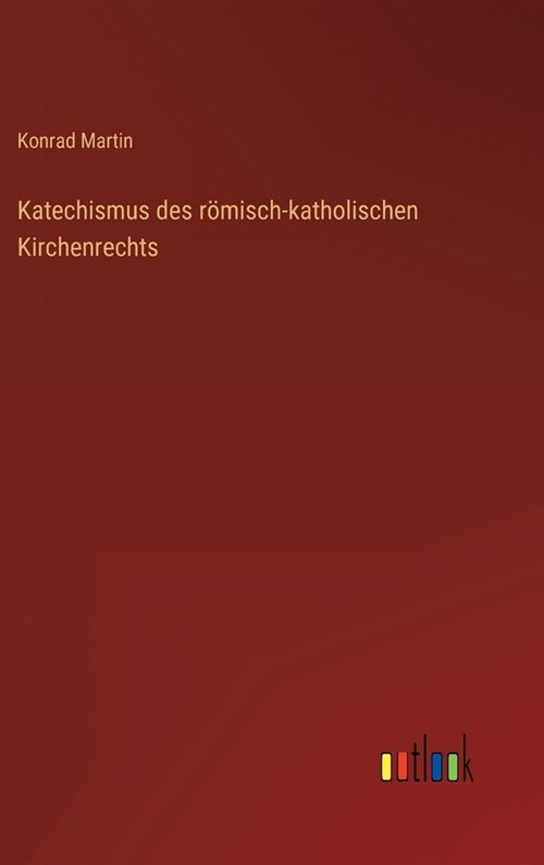 Katechismus des r?isch-katholischen Kirchenrechts (Hardcover)