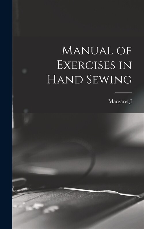 Manual of Exercises in Hand Sewing (Hardcover)