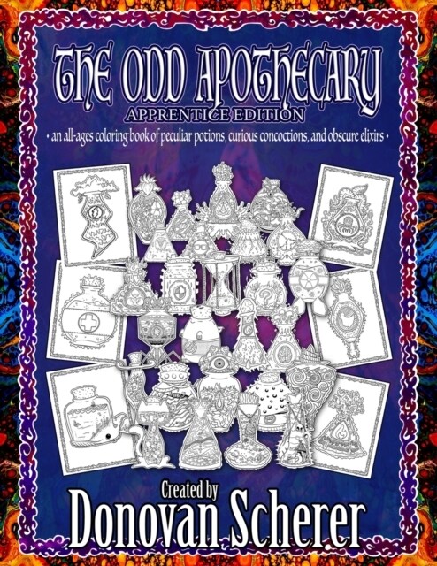 The Odd Apothecary: An All-Ages Coloring Book of Peculiar Potions, Curious Concoctions, and Obscure Elixirs (Paperback)