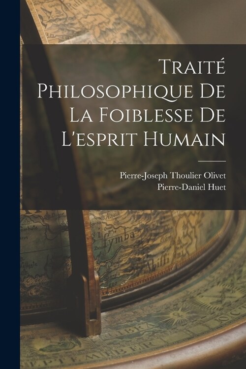 Trait?Philosophique De La Foiblesse De Lesprit Humain (Paperback)