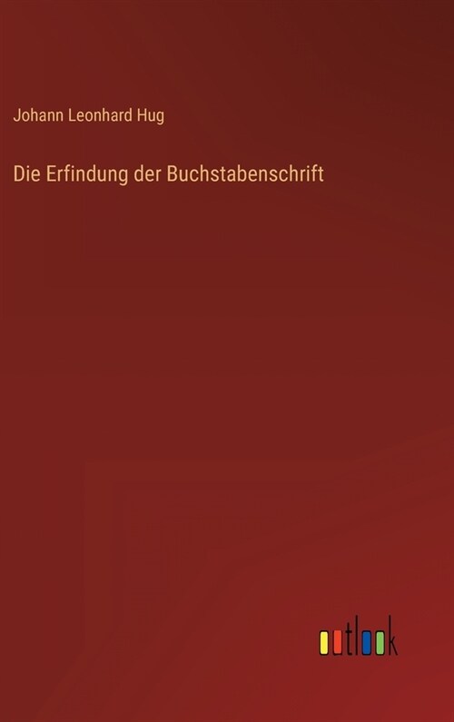 Die Erfindung der Buchstabenschrift (Hardcover)