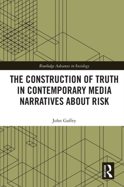 The Construction of Truth in Contemporary Media Narratives about Risk (Paperback, 1)