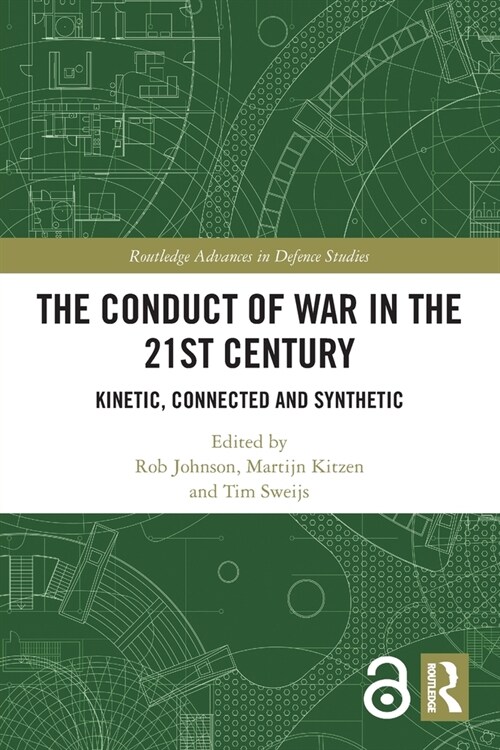 The Conduct of War in the 21st Century : Kinetic, Connected and Synthetic (Paperback)