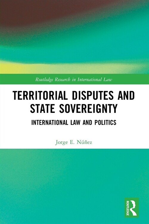 Territorial Disputes and State Sovereignty : International Law and Politics (Paperback)