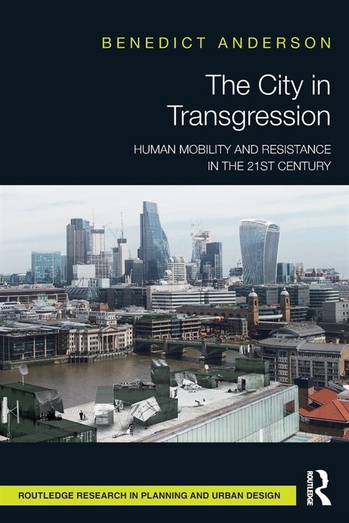 The City in Transgression : Human Mobility and Resistance in the 21st Century (Paperback)