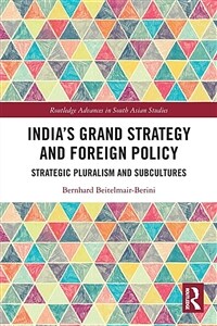 India’s Grand Strategy and Foreign Policy : Strategic Pluralism and Subcultures (Paperback)