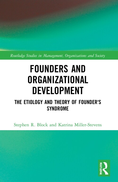 Founders and Organizational Development : The Etiology and Theory of Founders Syndrome (Paperback)