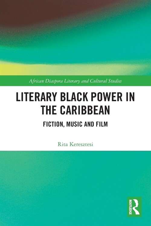 Literary Black Power in the Caribbean : Fiction, Music and Film (Paperback)