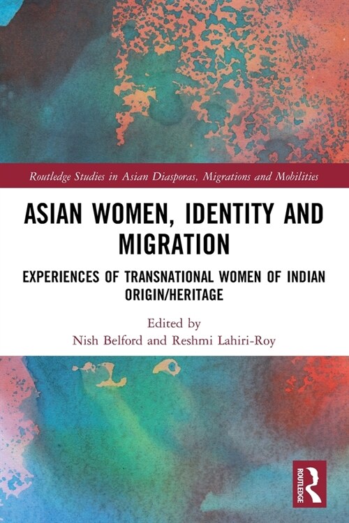Asian Women, Identity and Migration : Experiences of Transnational Women of Indian Origin/Heritage (Paperback)