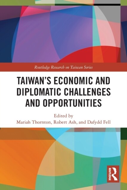 Taiwans Economic and Diplomatic Challenges and Opportunities (Paperback, 1)