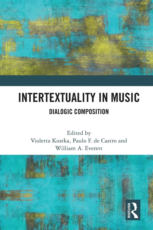Intertextuality in Music : Dialogic Composition (Paperback)