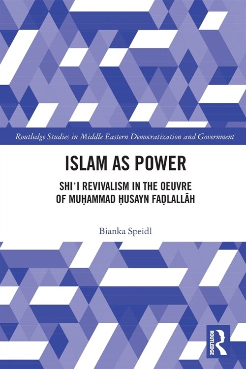Islam as Power : Shii Revivalism in the Oeuvre of Muhammad Husayn Fadlallah (Paperback)