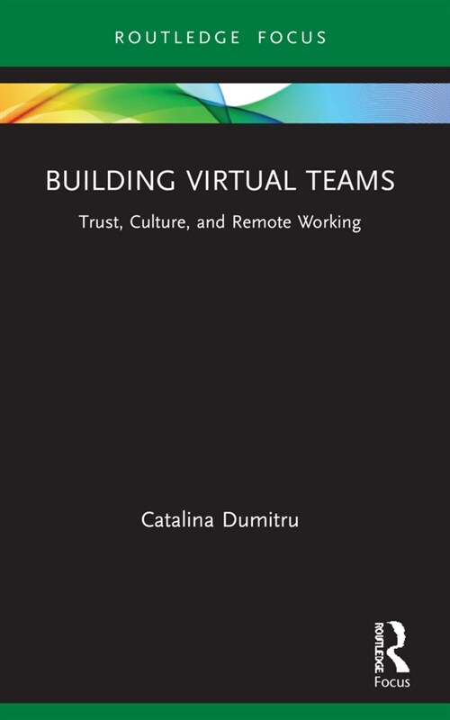 Building Virtual Teams : Trust, Culture, and Remote Working (Paperback)