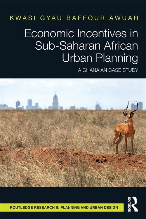 Economic Incentives in Sub-Saharan African Urban Planning : A Ghanaian Case Study (Paperback)