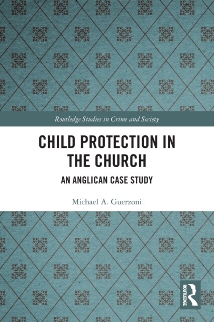 Child Protection in the Church : An Anglican Case Study (Paperback)