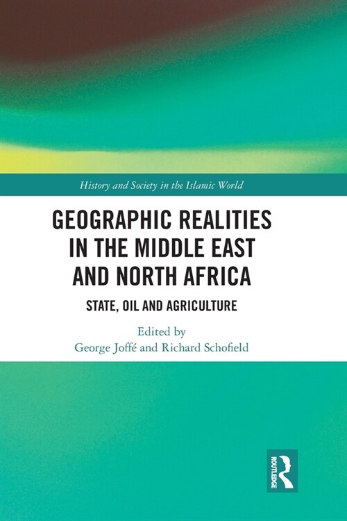 Geographic Realities in the Middle East and North Africa : State, Oil and Agriculture (Paperback)