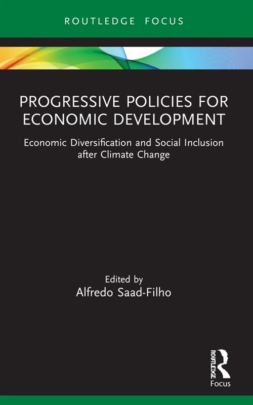 Progressive Policies for Economic Development : Economic Diversification and Social Inclusion after Climate Change (Paperback)