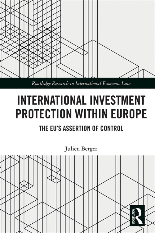 International Investment Protection within Europe : The EU’s Assertion of Control (Paperback)