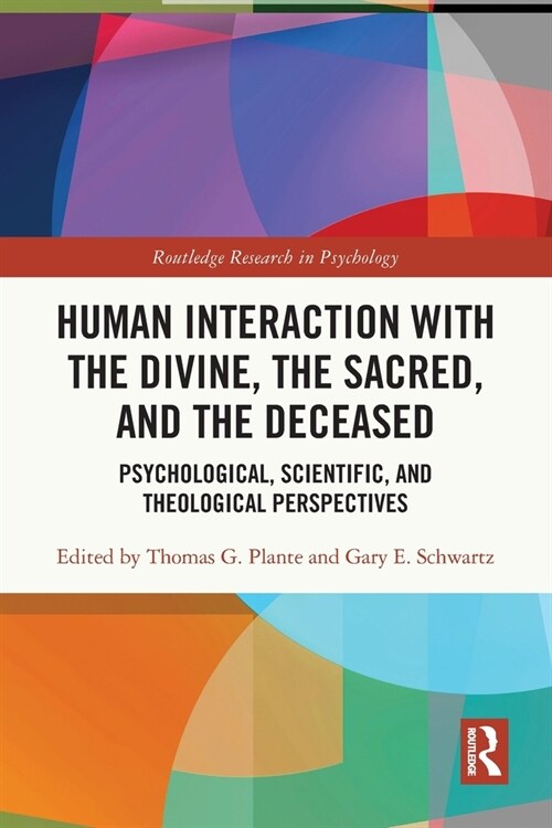 Human Interaction with the Divine, the Sacred, and the Deceased : Psychological, Scientific, and Theological Perspectives (Paperback)