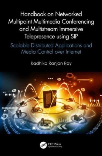 Handbook on Networked Multipoint Multimedia Conferencing and Multistream Immersive Telepresence using SIP : Scalable Distributed Applications and Medi (Paperback)